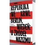  Republika we krwi. Berlin, Wiedeń: u źródeł nazizmu - Jean-Numa Ducange	