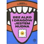 Bez alko i dragów jestem nudna - Marta Markiewicz