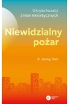  Niewidzialny pożar. Ukryte koszty zmian klimatycznych - R. Jisung Park