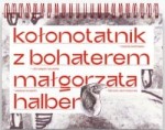 Kołonotatnik z Bohaterem - Małgorzata Halber