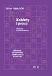 Kobiety i praca. Feminizm, zatrudnienie i reprodukcja społeczna - Susan Ferguson