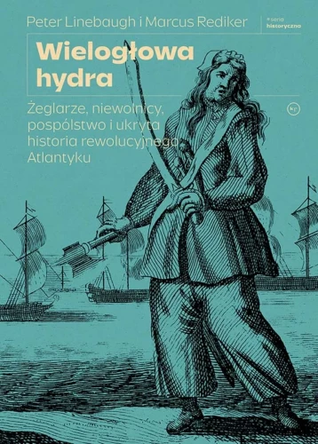 wieloglowa-hydra-zeglarze-niewolnicy-pospolstwo-i-ukryta-historia-rewolucyjnego-atlantyku-trojka