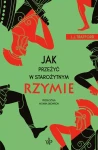 Jak przeżyć w starożytnym Rzymie - L.J. Trafford