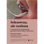 Seksowna, ale szalona. O systemowym etykietowaniu psychiatrycznym kobiet i dziewczyn - Dr Jessica Taylor