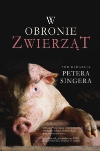 W obronie zwierząt - ( praca zbiorowa pod redakcją Petera Singera)