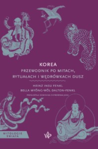 Korea. Przewodnik po mitach, rytuałach i wędrówkach dusz - Bella Myŏng-wŏl Dalton-Fenkl, Heinz Insu Fenk