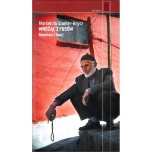 Wróżąc z fusów. Reportaże z Turcji - Marcelina Szumer-Brysz