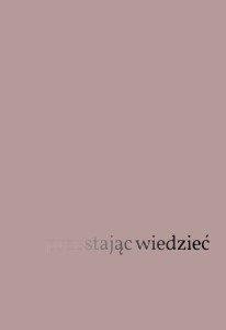 Przestając wiedzieć: Fenomenologia i etyka psychoterapii - Jacques Blaize