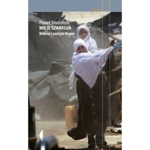 Wieje szarkijja. Beduini z pustyni Negew - Paweł Smoleński