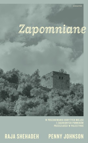 zapomniane-W-poszukiwaniu-ukrytych-miejsc-i-zaginionych-pomnikow-przeszlosci-w-Palestynie.jpg