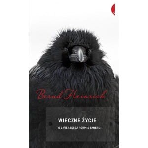 Wieczne życie. O zwierzęcej formie śmierci - BERNARD NEINRICH