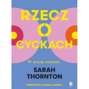 Rzecz o cyckach. W stronę wolności - Sarah Thornton