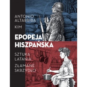 Epopeja hiszpańska: Sztuka latania. Złamane skrzydło - Antonio Altarriba /  KIM