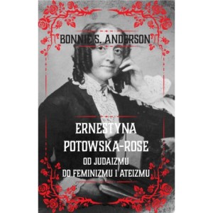 Ernestyna Potowska-Rose. Od judaizmu do ateizmu i feminizmu
