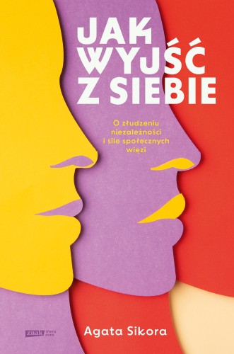 jak-wyjsc-z-siebie-o-zludzeniu-niezaleznosci-i-sile-spolecznych-wiezi.jpg