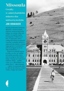 Missoula. Gwałty w amerykańskim miasteczku uniwersyteckim - Jon Krakauer