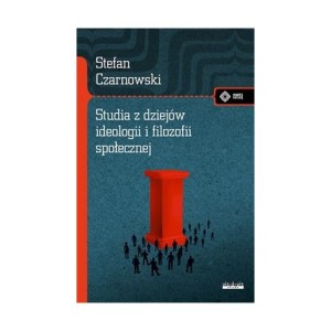 Studia z dziejów ideologii i filozofii społecznej - Stefan Czarnowski