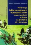 Preferencje ładów normatywnych w postawach kobiet wobec wartości w Polsce na przełomie XX i XIX wieku - Monika Frąckowiak-Sochańska