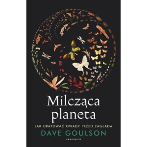Milcząca planeta. Jak uratować owady przed zagładą - Dave Goulson