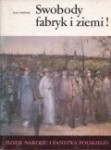 Swobody, fabryk i ziemi! ( Dzieje narodu i państwa polskiego) - Jerzy Myśliński