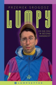 Lumpy. Co się czai w second handach - Przemek Srogosz