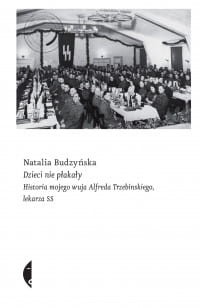 dzieci-nie-plakaly-historia-mojego-wuja-alfreda-trzebinskiego-lekarza-ss-natalia-budzynska-trojka.jpg