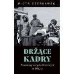 Drżące kadry. Rozmowy o życiu filmowym w PRL-u - Piotr Czerkawski