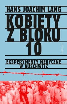 kobiety-z-bloku-10-eksperymenty-medyczne-w-auschwitz-w-iext53738789.jpg