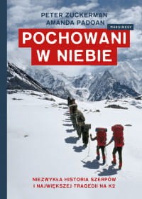 Pochowani w niebie. Niezwykła historia Szerpów i największej tragedii na K2 - P. Zuckerman, A. Padoan