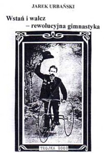 Wstań i walcz - rewolucyjna gimnastyka - Jarosław Urbański