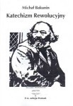 Katechizm rewolucyjny - Michał Bakunin