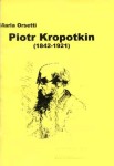 Piotr Kropotkin 1842-1921 - Maria Orsetti