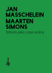 Szkoła jako czas wolny - Jan Masschelein Maarten Simons