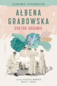 Doktor Bogumił - Ałbena Grabowska