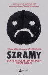 Szramy. Jak psychosysytem niszczy nasze dzieci  - W. Bereś, J. Schwertner