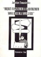 Między faszyzmem a anarchizmem. Nowe idee dla nowej ery - Jarosław Tomasiewicz