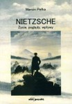 Nietzsche. Życie, poglądy, wpływy - Marcin Pełka