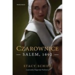 Czarownice. Salem, 1692 - Stacy Schiff