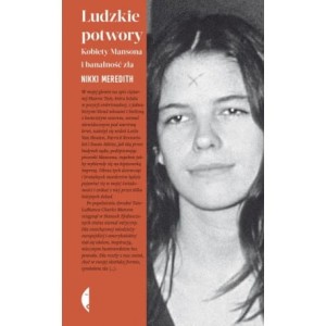 Ludzkie potwory. Kobiety Mansona i banalność zła - Nikki Meredith