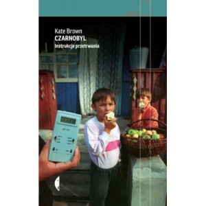 Czarnobyl. Instrukcje przetrwania - Kate Brown