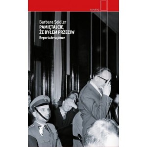 Pamiętajcie, że byłem przeciw. Reportaże sądowe - Barbara Seider