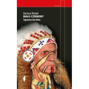 Biało - Czerwony. Tajemnica Sat - Okha - Dariusz Rosiak