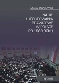 Partie i ugrupowania prawicowe w Polsce po 1989 roku - Tomasz Bojarowicz