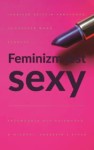 Feminizm jest sexi - Jennifer K. Armstrong, Heather W. Rudulp