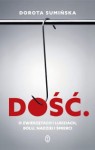 Dość. O zwierzętach i ludziach, bólu, nadziei i śmierci - Dorota Sumińska