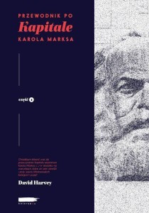 Przewodnik po Kapitale Karola Marksa cz. I - David Harvey