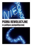 Pisma rewolucyjne w polityce postpolitycznej - ( Praca zbiorowa )