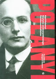 Karl Polanyi. Krytyka wolnorynkowego fundamentalizmu - F. Block, M. Somers