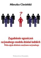 Zagadnienie ograniczeń racjonalnego modelu działań ludzkich Próba ujęcia działania nawykowo-racjonalnego - Mieszko Ciesielski