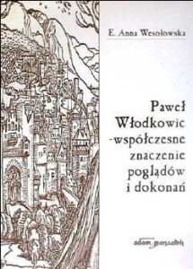 Paweł Włodkowic - współczesne znaczenie poglądów i dokonań - Eugenia Anna Wesołowska